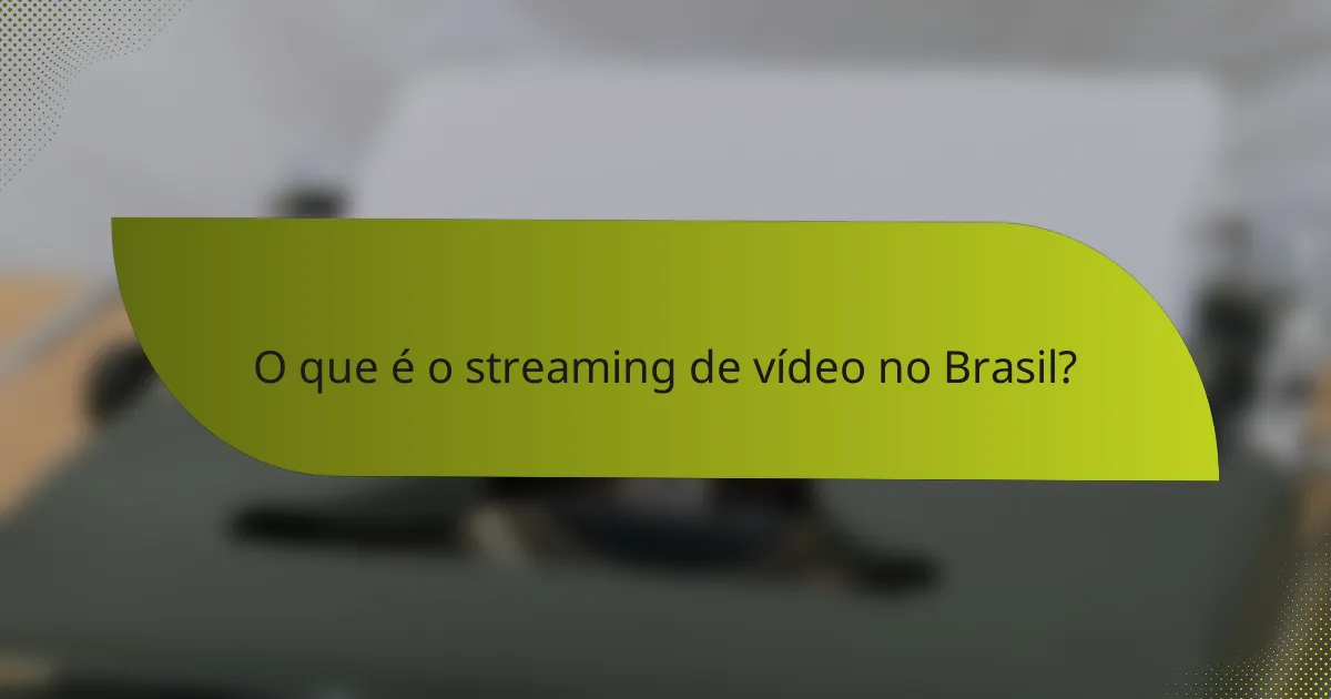 O que é o streaming de vídeo no Brasil?