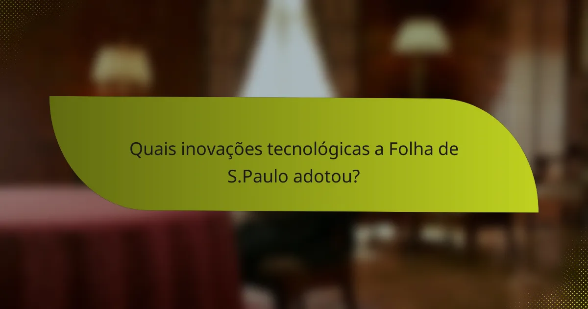 Quais inovações tecnológicas a Folha de S.Paulo adotou?