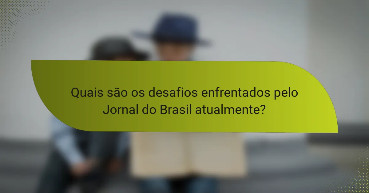 Quais são os desafios enfrentados pelo Jornal do Brasil atualmente?