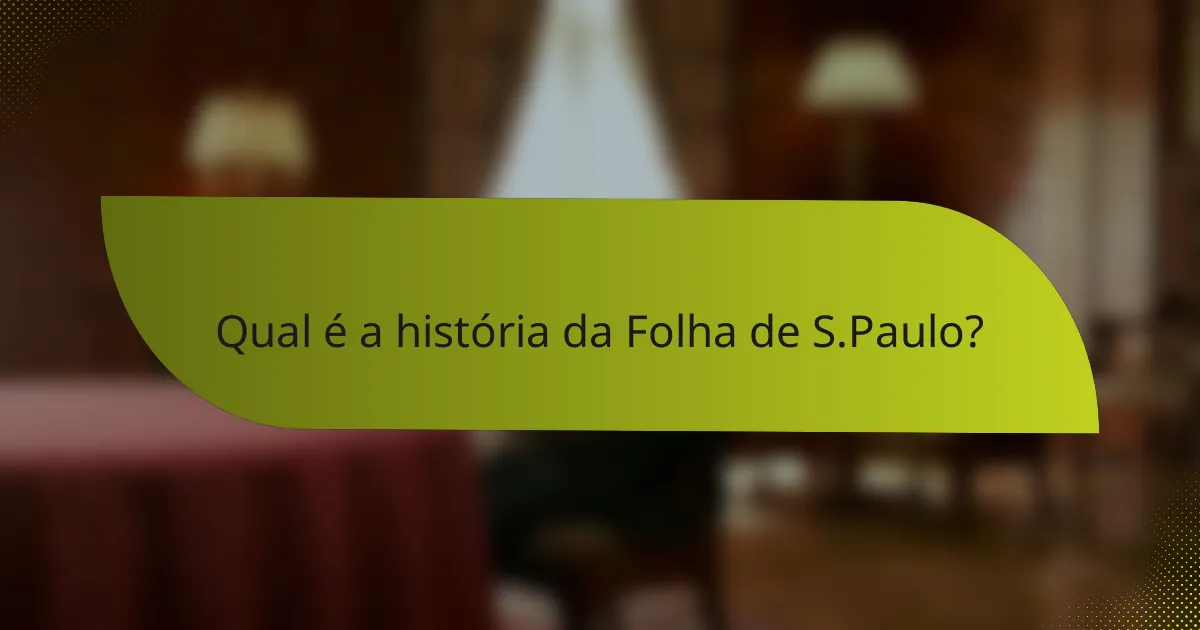 Qual é a história da Folha de S.Paulo?