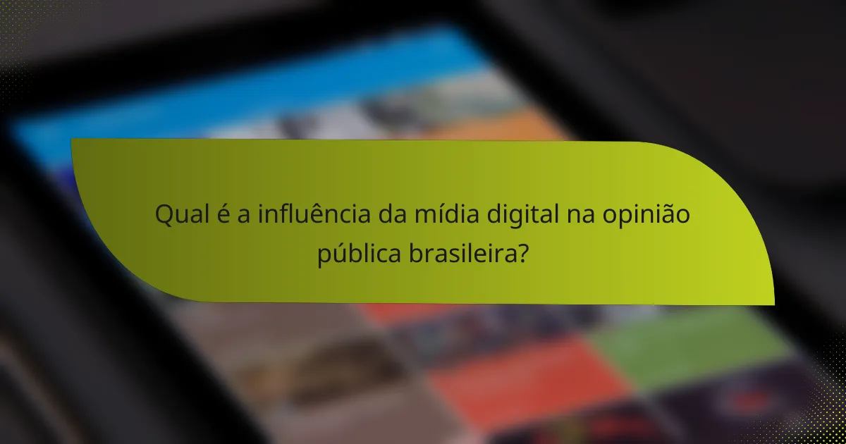 Qual é a influência da mídia digital na opinião pública brasileira?